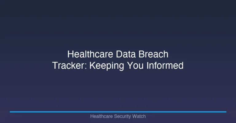 Healthcare Data Breach Tracker: Keeping You Informed